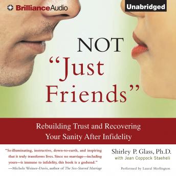 Not 'Just Friends': Rebuilding Trust and Recovering Your Sanity After Infidelity