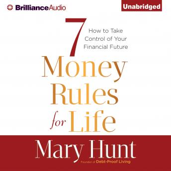 Download 7 Money Rules for Life®: How to Take Control of Your Financial Future by Mary Hunt