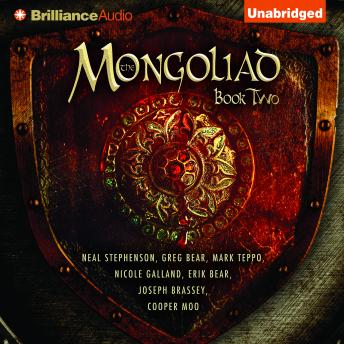 Download Mongoliad: Book Two by Greg Bear, Neal Stephenson, Mark Teppo, Erik Bear, Joseph Brassey, Nicole Galland, Cooper Moo