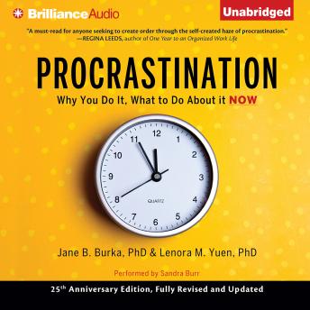 Procrastination: Why You Do It, What to Do About it Now