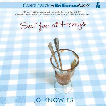 See You at Harry's, Audio book by Jo Knowles