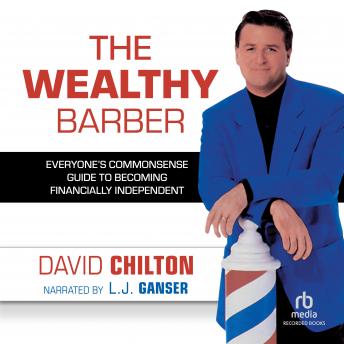 Listen The Wealthy Barber: Everyone's Commonsense Guide to Becoming Financially Independent By David Chilton Audiobook audiobook