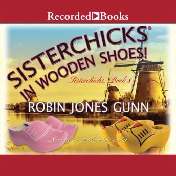 Sisterchicks in Wooden Shoes!