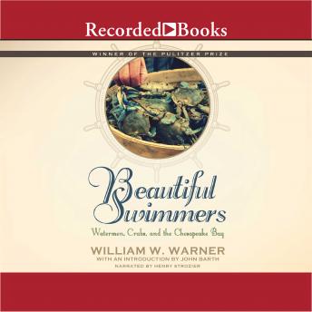 Beautiful Swimmers: Watermen, Crabs and the Chesapeake Bay, Audio book by William Warner