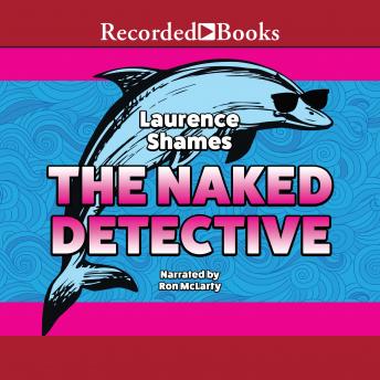 Naked Detective, Laurence Shames