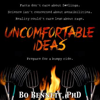 Uncomfortable Ideas, Bo Bennett, Phd