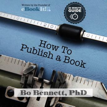 How To Publish a Book: The 18 Minute Guide to Self-Publishing