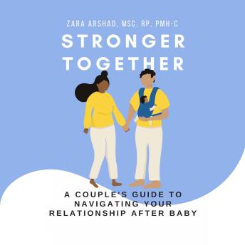 Stronger Together: A Couple's Guide to Navigating Your Relationship After Baby
