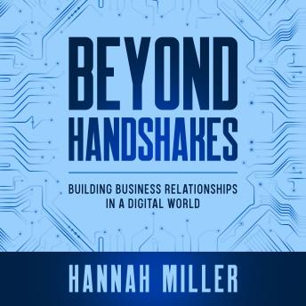Beyond Handshakes: Building Business Relationships in a Digital World