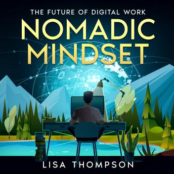 Nomadic Mindset: The Future of Digital Work