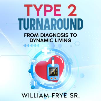 Type 2 Turnaround: From Diagnosis to Dynamic Living