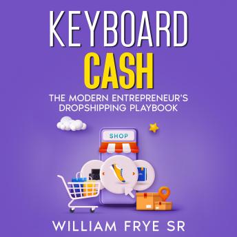 Keyboard Cash: The Modern Entrepreneur's Dropshipping Playbook