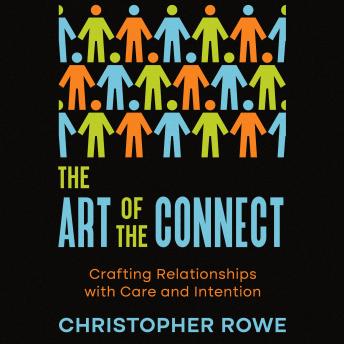 The Art of the Connect: Crafting Relationships with Care and Intention