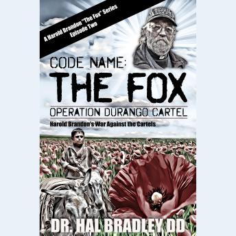 Download CODE NAME: THE FOX: Operation Durango Cartel by Dr. Hal Bradley, D.D.