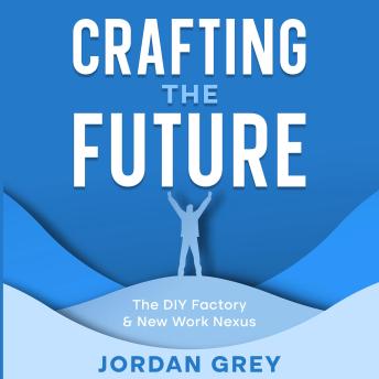 Crafting the Future: The DIY Factory & New Work Nexus