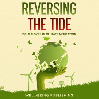 Reversing the Tide: Bold Moves in Climate Mitigation