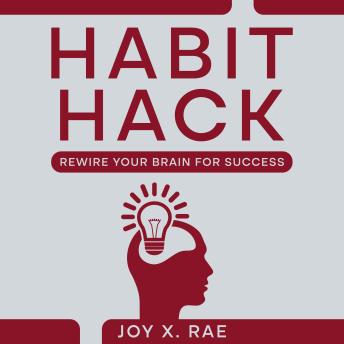 Habit Hack: Rewire Your Brain for Success