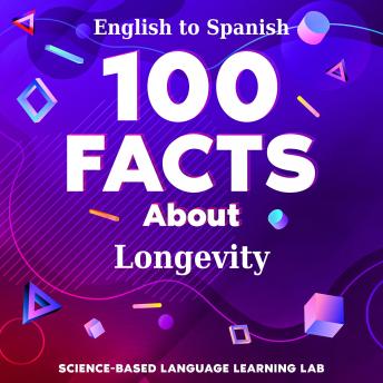 100 Facts About Longevity: English to Spanish