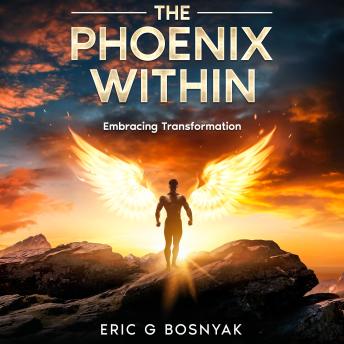 The Phoenix Within: Embracing Transformation
