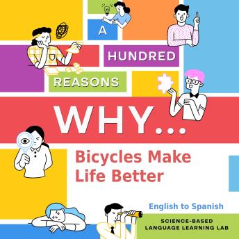 100 Reasons Why Bicycles Make Life Better: English to Spanish