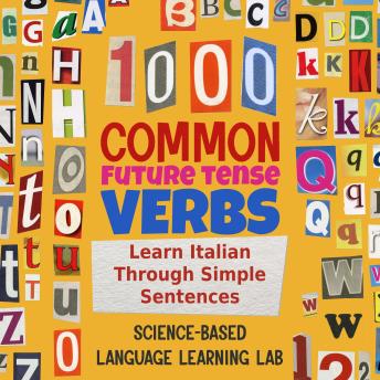 1000 Common Future Tense Verbs: Learn Italian Through Simple Sentences