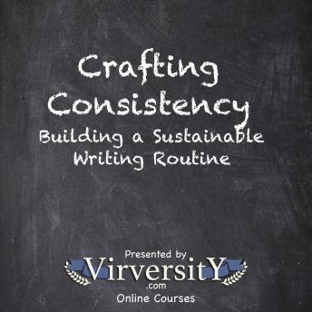 Crafting Consistency: Building a Sustainable Writing Routine