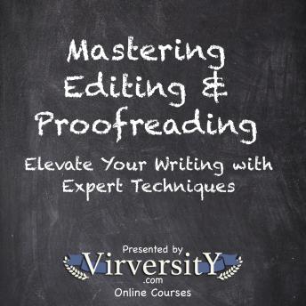 Mastering Editing & Proofreading: Elevate Your Writing with Expert Techniques