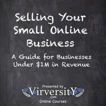 Selling Your Small Online Business: A Guide for Businesses Under $1M in Revenue