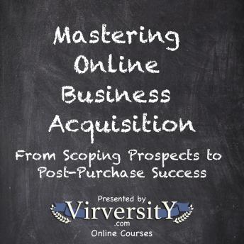 Mastering Online Business Acquisition: From Scoping Prospects to Post-Purchase Success