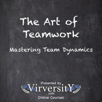 The Art of Teamwork: Mastering Team Dynamics