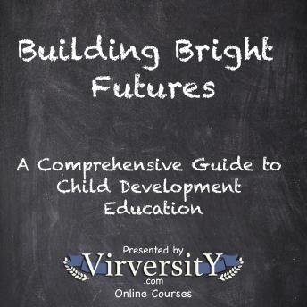 Building Bright Futures: A Comprehensive Guide to Child Development Education