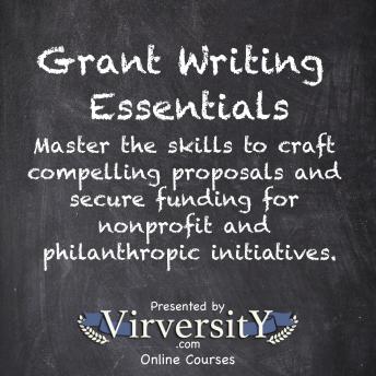 Grant Writing Essentials: Master the skills to craft compelling proposals and secure funding for nonprofit and philanthropic initiatives.