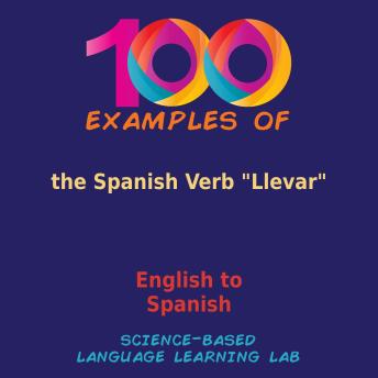 100 Examples of the Spanish Verb 'Llevar': English to Spanish
