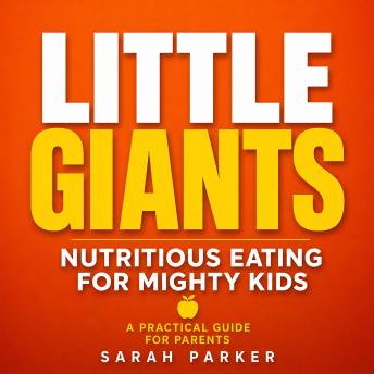Little Giants Nutritious Eating for Mighty Kids
