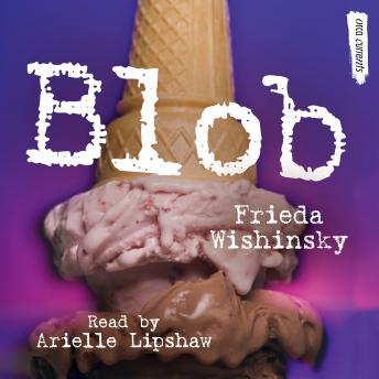 Blob, Frieda Wishinsky