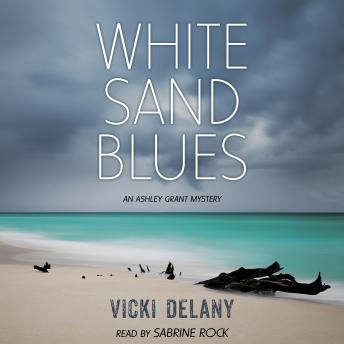 White Sand Blues: An Ashley Grant Mystery, Vicki Delany
