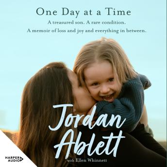 One Day at a Time: A treasured son. A rare condition. A memoir of loss and joy and everything in between.