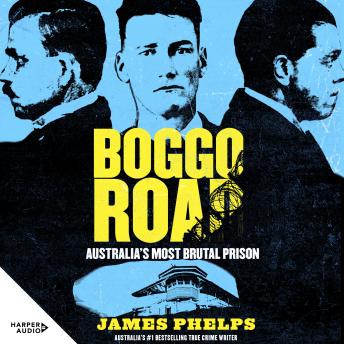 Boggo Road: Stories from Australia's Most Brutal Prison from number 1 bestselling true crime writer