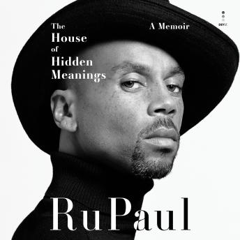 Download House of Hidden Meanings: The surprising, revealing and poignant memoir from a pop culture icon and bestselling author for readers who loved THE WOMAN IN ME, LOVE PAMELA and PAGEBOY by Rupaul