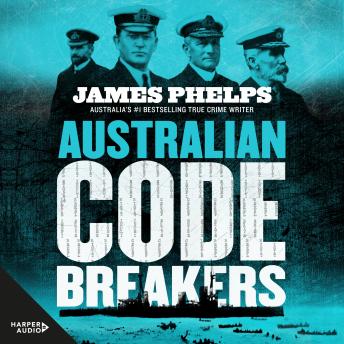 Download Australian Code Breakers: Our top-secret war with the Kaiser's Reich by James Phelps