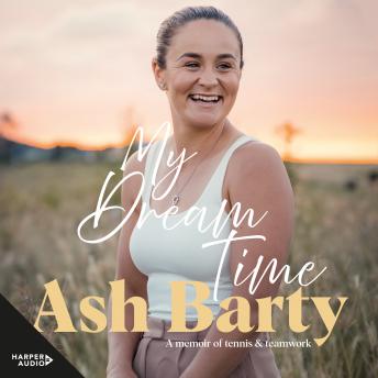 Download My Dream Time: The #1 bestselling memoir from global tennis superstar Ash Barty by Ash Barty