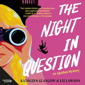 Night in Question (The Agathas, #2), Audio book by Kathleen Glasgow, Liz Lawson