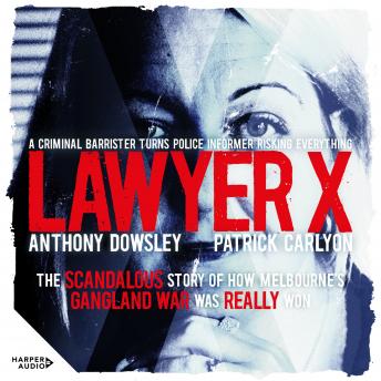 Download Lawyer X by Anthony Dowsley, Patrick Carlyon