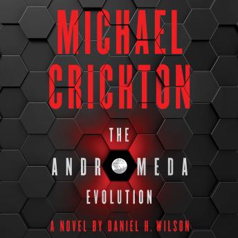 Andromeda Evolution, Audio book by Michael Crichton, Daniel H. Wilson, Ph.D.