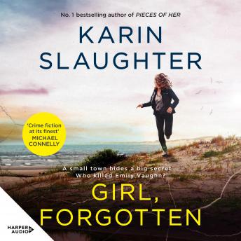 Girl, Forgotten: The gripping new latest 2022 crime suspense thriller from the bestselling author of AFTER THAT NIGHT, FALSE WITNESS and PIECES OF HER, Audio book by Karin Slaughter