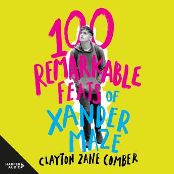 Download 100 Remarkable Feats of Xander Maze by Clayton Zane Comber