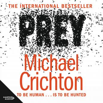 Prey, Audio book by Michael Crichton