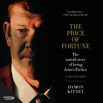 The Price of Fortune: The Untold Story of Being James Packer