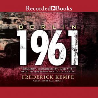 Download Berlin 1961: Kennedy, Khrushchev, and the Most Dangerous Place on Earth by Frederick Kempe