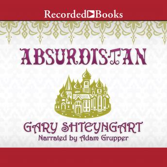 Absurdistan, Audio book by Gary Shteyngart